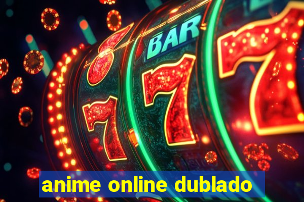 anime online dublado